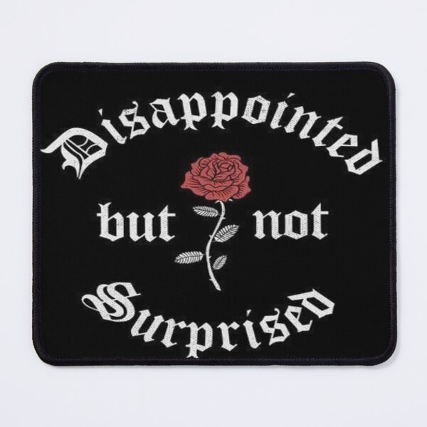 Item preview, Disappointed but not Surprised designed and sold by MarcinaChicShip.