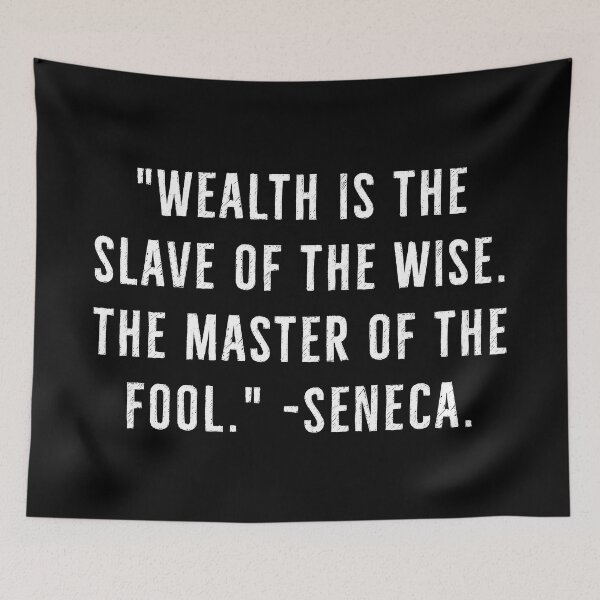 Item preview, Wealth, Slave Of The Wise, Master Of Fool designed and sold by PhilosophyWear.