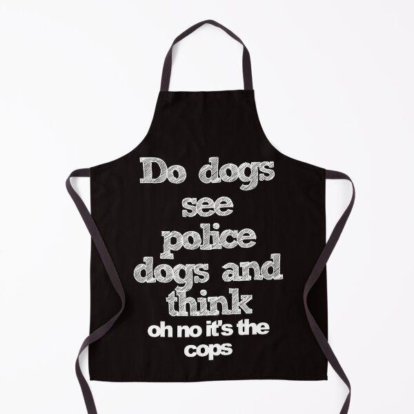 Item preview, funny t-shirt- do dogs see police...... designed and sold by vallertine.