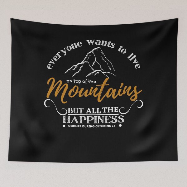 Item preview, Everyone wants to live on top of the mountain, but all the happiness and growth occurs while you’re climbing it designed and sold by Every Pet  Shirts.