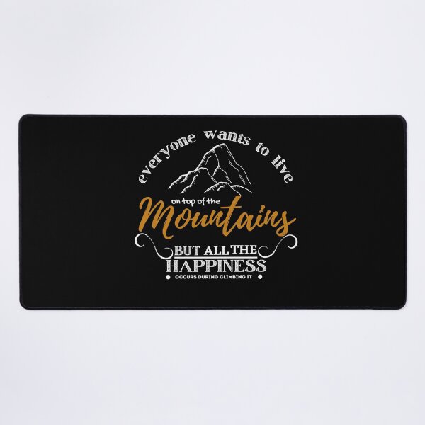 Item preview, Everyone wants to live on top of the mountain, but all the happiness and growth occurs while you’re climbing it designed and sold by Every Pet Shirts.