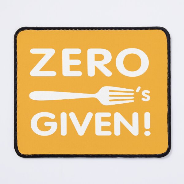 Item preview, Zero Fork's Given...! designed and sold by boec gear.