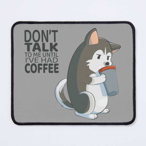 Item preview, Don’t talk to me until I’ve had my coffee - Siberian husky designed and sold by AniBeanz.