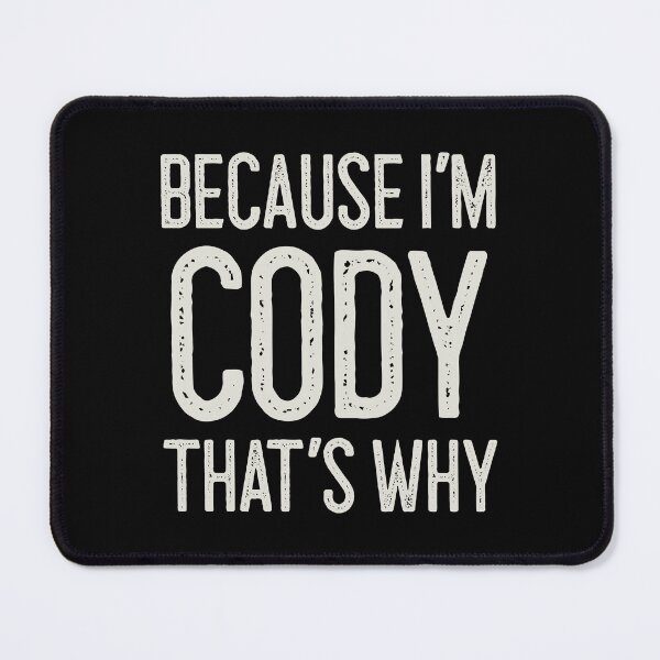 Item preview, Because I’m Cody That’s Why Funny Personalized Name designed and sold by MariosNydras.