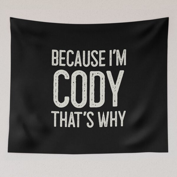 Item preview, Because I’m Cody That’s Why Funny Personalized Name designed and sold by MariosNydras.
