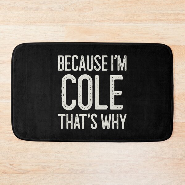 Item preview, Because I’m Cole That’s Why Funny Personalized Name designed and sold by MariosNydras.