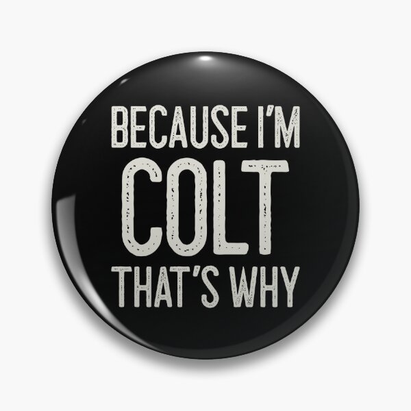 Item preview, Because I’m Colt That’s Why Funny Personalized Name designed and sold by MariosNydras.