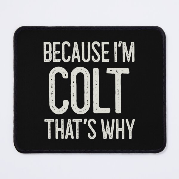 Item preview, Because I’m Colt That’s Why Funny Personalized Name designed and sold by MariosNydras.