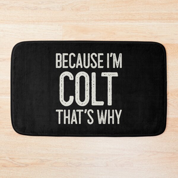 Item preview, Because I’m Colt That’s Why Funny Personalized Name designed and sold by MariosNydras.