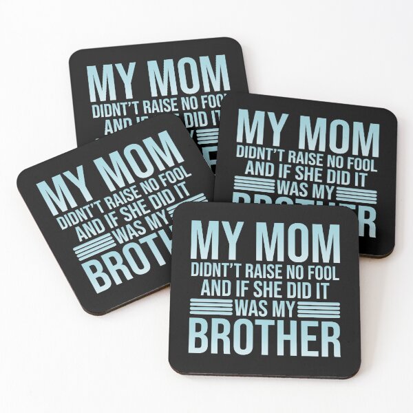 Item preview, My Mom Didn't Raise No Fool and If She Did It was My Brother designed and sold by TheMattDesigns.