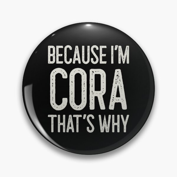 Item preview, Because I’m Cora That’s Why Funny Personalized Name designed and sold by MariosNydras.