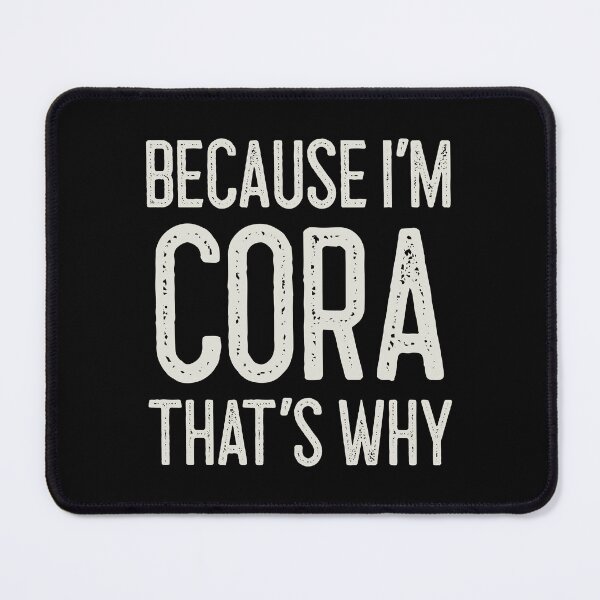 Item preview, Because I’m Cora That’s Why Funny Personalized Name designed and sold by MariosNydras.