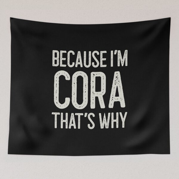 Item preview, Because I’m Cora That’s Why Funny Personalized Name designed and sold by MariosNydras.