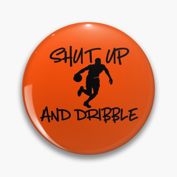 Item preview, Shut Up And Dribble designed and sold by TheCrazyBear.