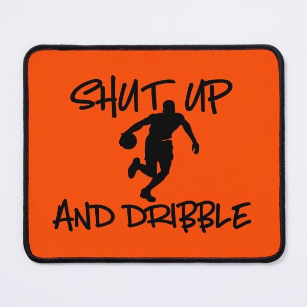 Item preview, Shut Up And Dribble designed and sold by TheCrazyBear.
