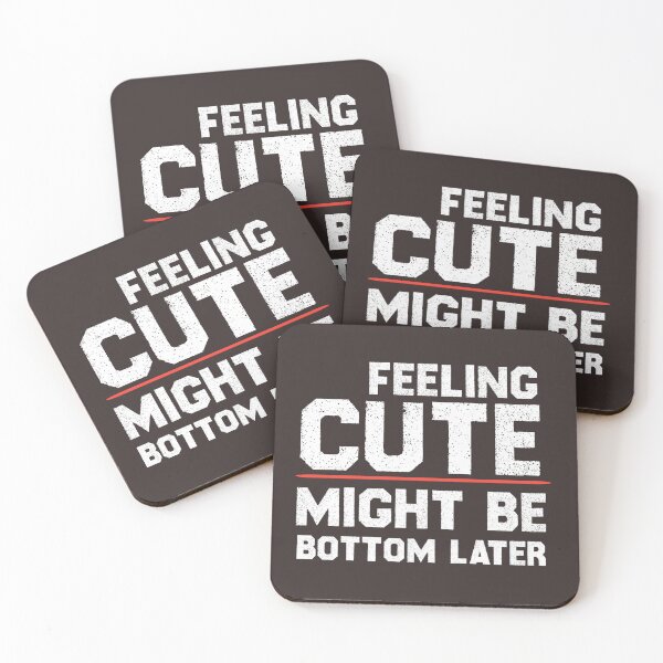 Item preview, Feeling Cute Might Bottom Later designed and sold by EliteSayings.
