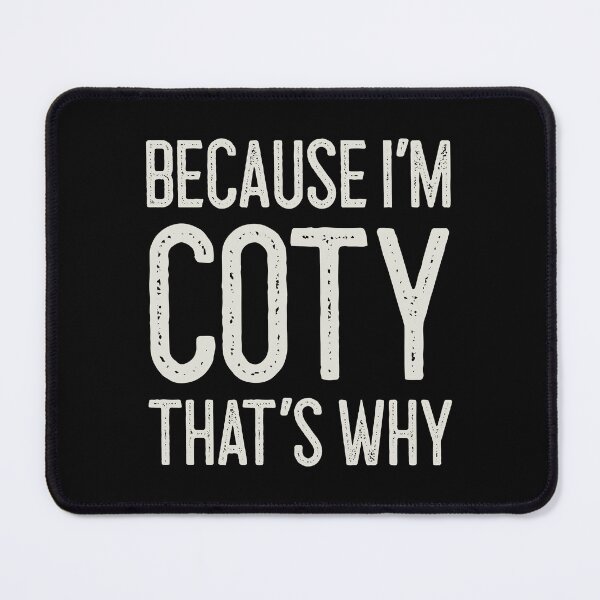 Item preview, Because I’m Coty That’s Why Funny Personalized Name designed and sold by MariosNydras.