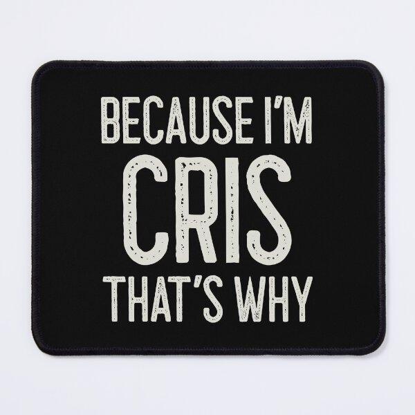 Item preview, Because I’m Cris That’s Why Funny Personalized Name designed and sold by MariosNydras.