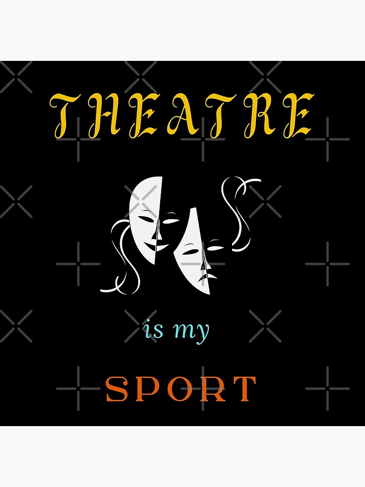 "Theater is my SportTheatre is my SportTheater Art" Poster for Sale