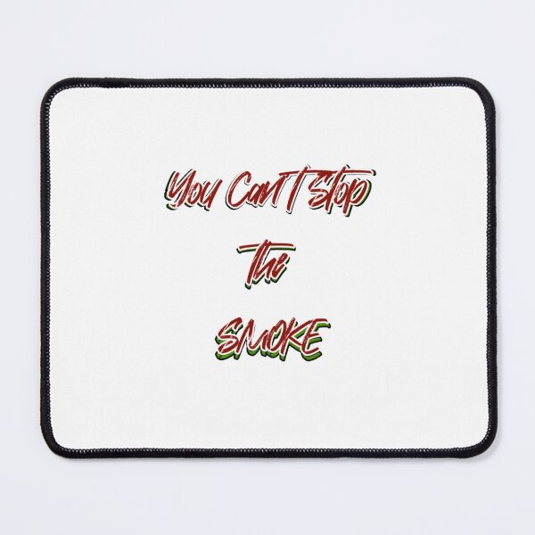 Item preview, you can't stop the smoke funny saying designed and sold by Oichiana.