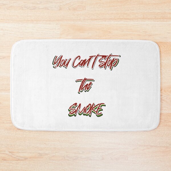 Item preview, you can't stop the smoke funny saying designed and sold by Oichiana.