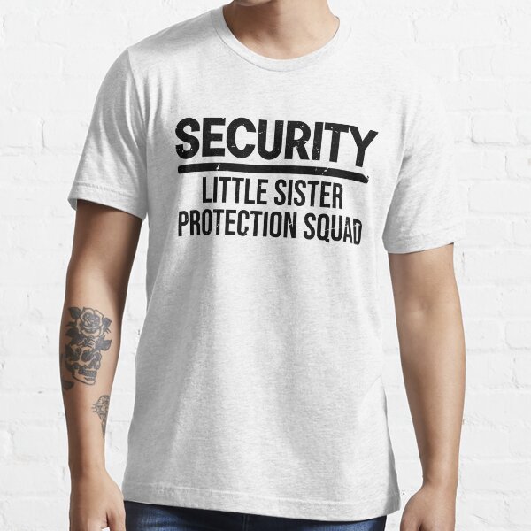 little sister security shirt