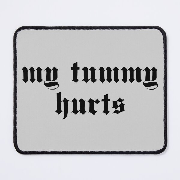 Item preview, My Tummy Hurts - Oddly Specific, Meme, Ironic, Cursed designed and sold by SpaceDogLaika.