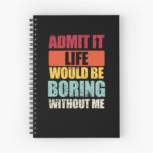 Item preview, Admit It Life Would Be Boring Without Me Funny Saying Quote designed and sold by enjoytheshirt.
