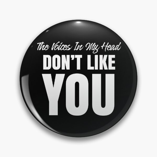 Item preview, The Voices In My Head Don't Like You designed and sold by TheCrazyBear.