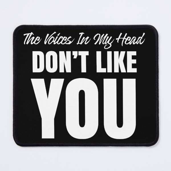 Item preview, The Voices In My Head Don't Like You designed and sold by TheCrazyBear.