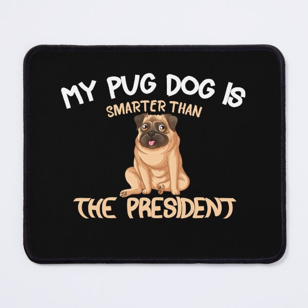 Item preview, MY PUG DOG IS SMARTER THAN THE PRESIDENT Essential T-shirt designed and sold by Achrafilla1.