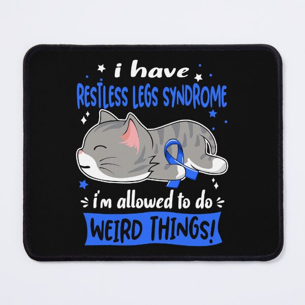 Item preview, Restless Legs Syndrome Awareness, I Have Restless Legs Syndrome i'm Allowed to do Weird Things! designed and sold by Tammyilaria.