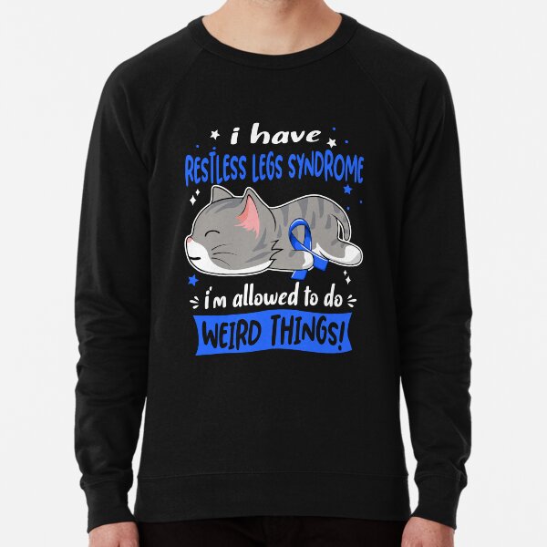 Item preview, Restless Legs Syndrome Awareness, I Have Restless Legs Syndrome i'm Allowed to do Weird Things! designed and sold by Tammyilaria.