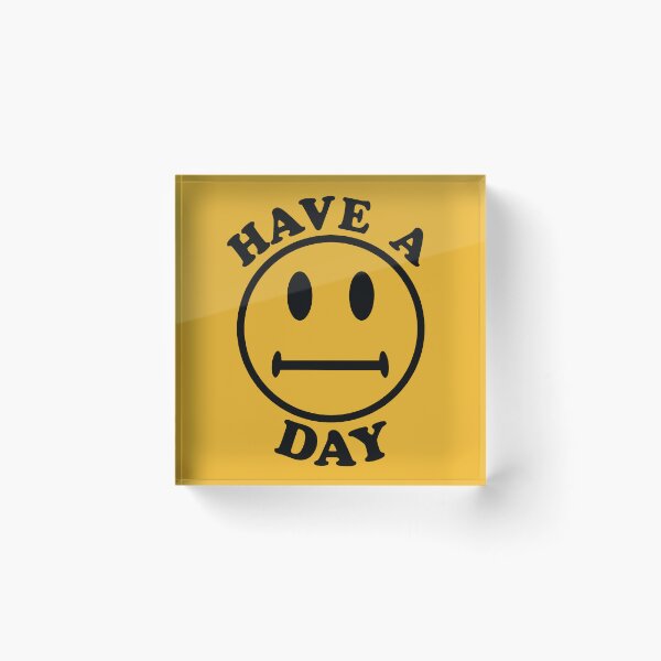 Item preview, Have A Day - Parody, Meme, Oddly Specific, Ironic, Sarcastic designed and sold by SpaceDogLaika.