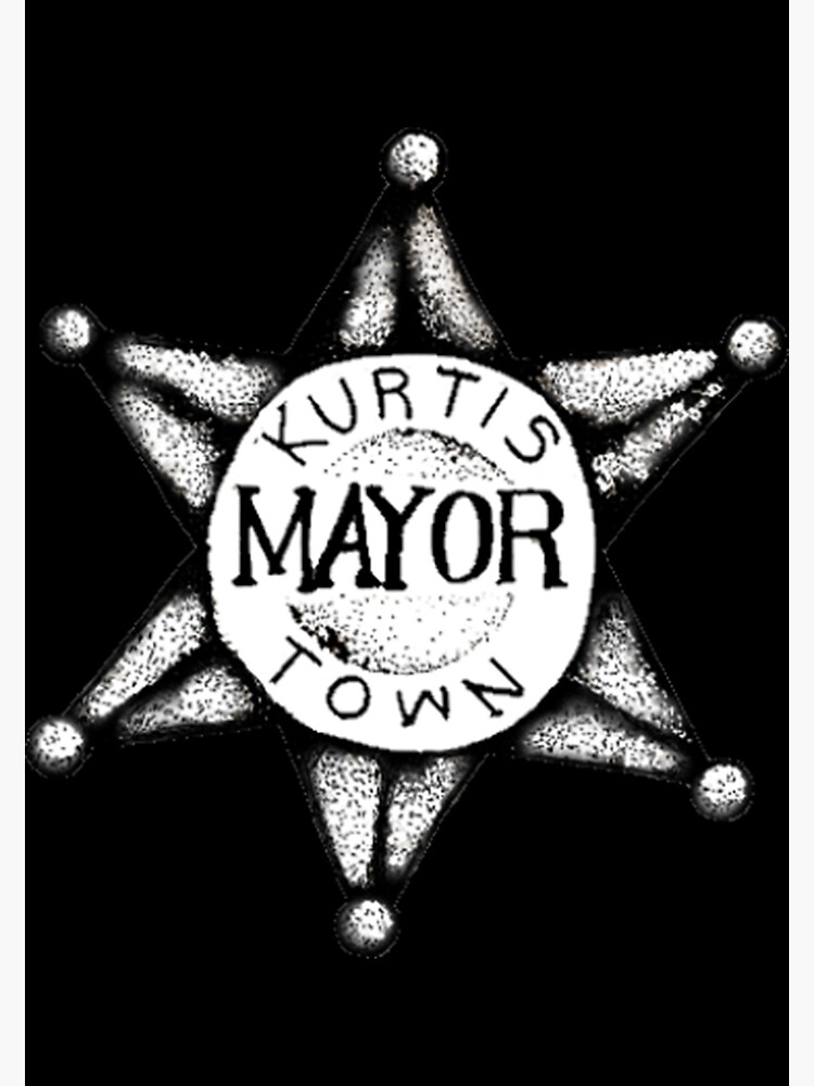 "Kurtis Conner Kurtistown Mayor Badge Sticker" Poster for Sale by