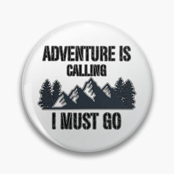 Item preview, Adventure is calling I must Go designed and sold by OleKurmudgeon.