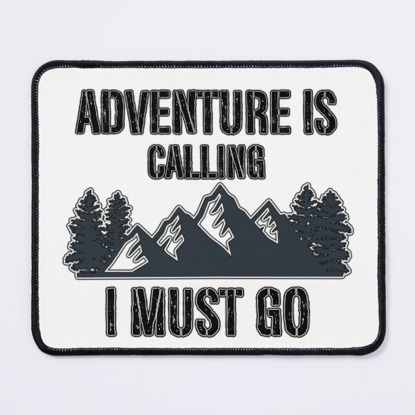 Item preview, Adventure is calling I must Go designed and sold by OleKurmudgeon.