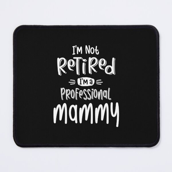 Item preview, I'm Not Retired I'm a Professional Mammy - Mothers Day designed and sold by cidolopez.