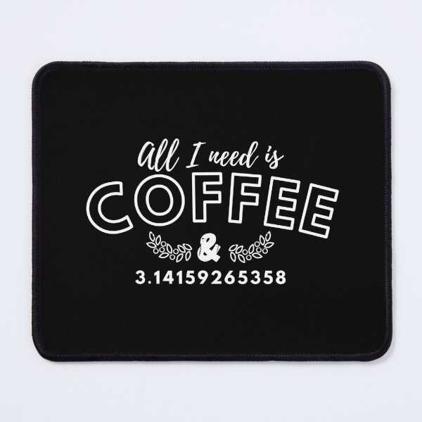 Item preview, All I Need Is Coffee And Pi designed and sold by GrandmaApproved.