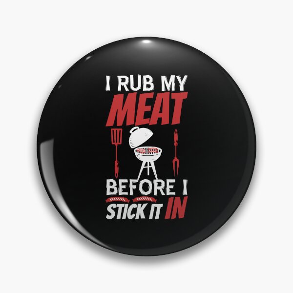 Item preview, I Rub My Meat Before I Stick It In designed and sold by Halla-Merch.