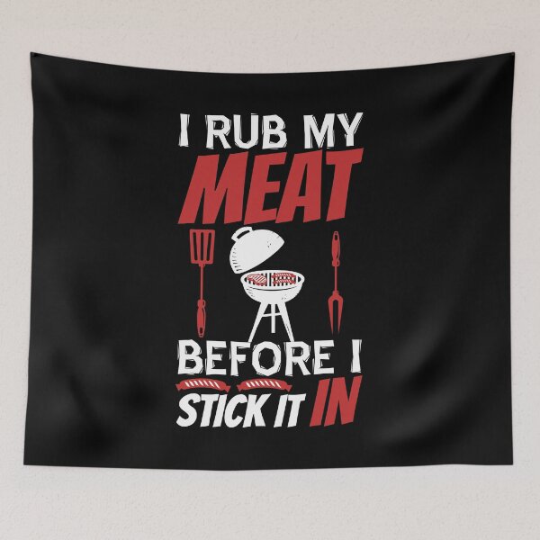 Item preview, I Rub My Meat Before I Stick It In designed and sold by Halla-Merch.