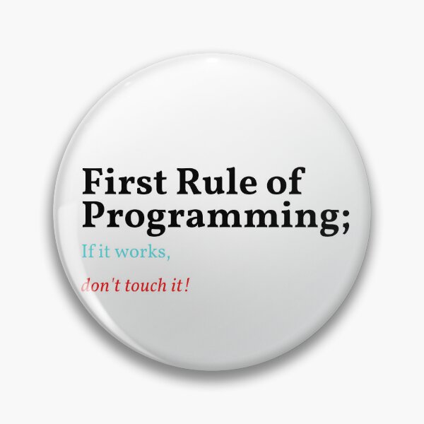 Item preview, First Rule of Programming If it works, don't touch it! designed and sold by AMERZAGUE DESIGN.