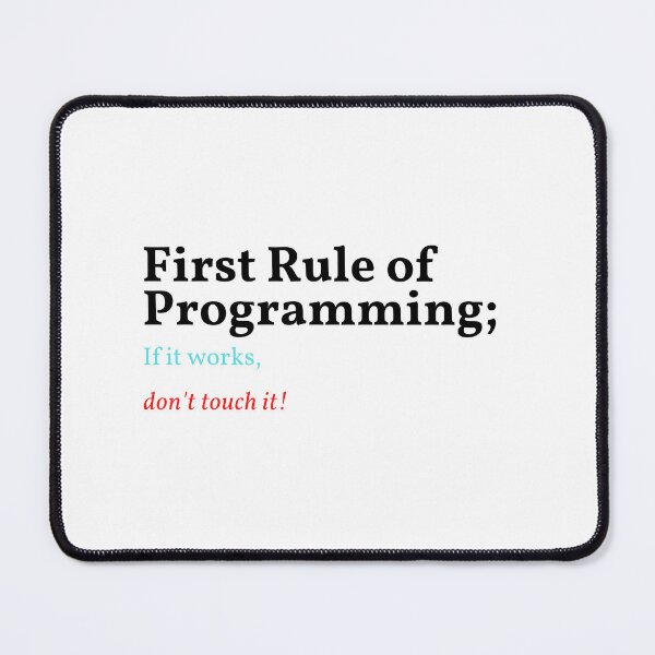 Item preview, First Rule of Programming If it works, don't touch it! designed and sold by AMERZAGUE DESIGN.