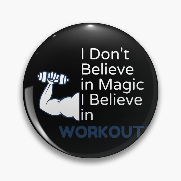 Item preview, I Don't Believe in Magic I Believe in Workouts , Funny gym, workout, exercise designed and sold by Alexa5454.