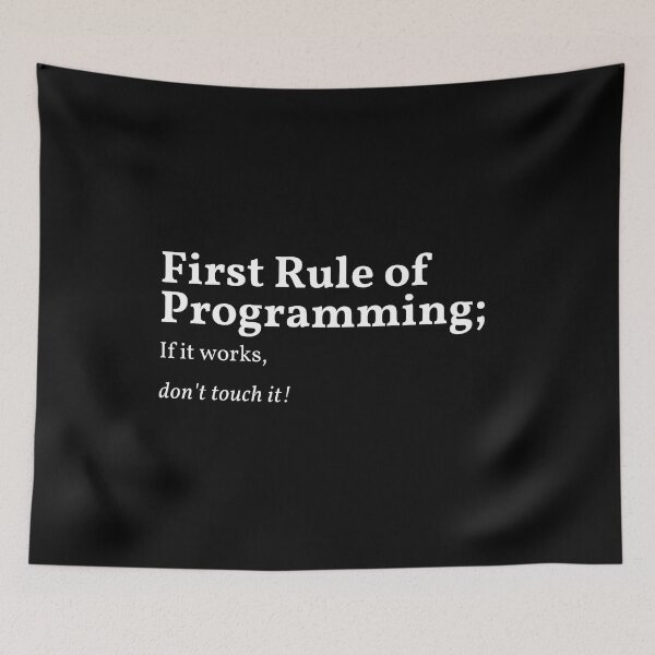 Item preview, First Rule of Programming If it works, don't touch it! designed and sold by AMERZAGUE DESIGN.