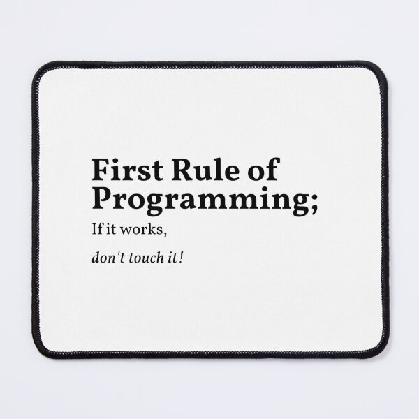 Item preview, First Rule of Programming If it works, don't touch it! designed and sold by AMERZAGUE DESIGN.