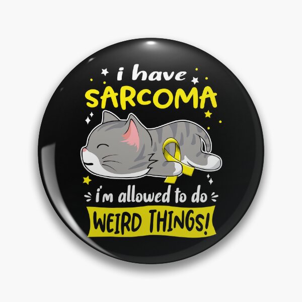Item preview, Sarcoma Awareness, I Have Sarcoma i'm Allowed to do Weird Things! designed and sold by Tammyilaria.
