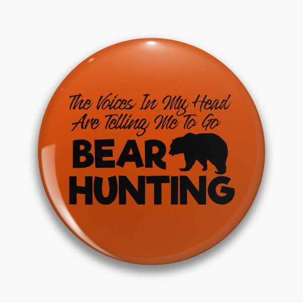Item preview, The Voices In My Head Are Telling Me To Go Bear Hunting designed and sold by TheCrazyBear.