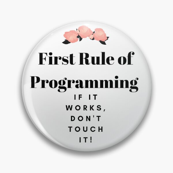 Item preview,   First Rule of Programming If it works, don't touch it! designed and sold by AMERZAGUE DESIGN.