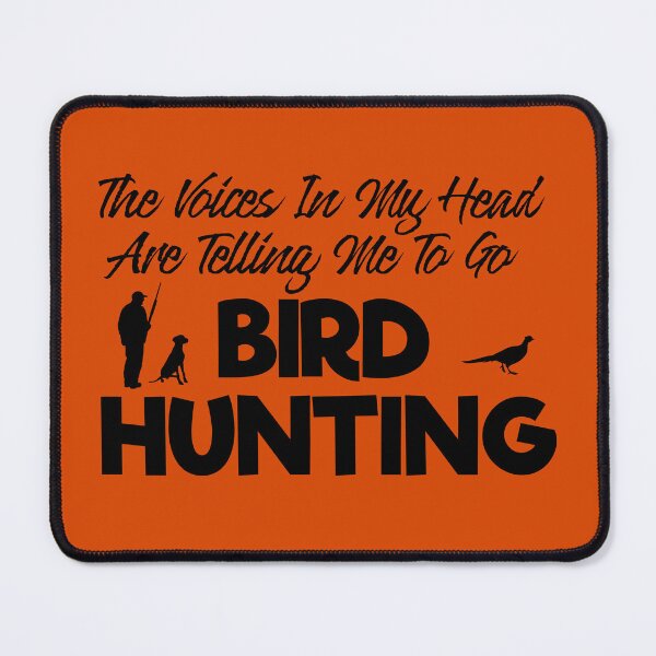 Item preview, The Voices In My Head Are Telling Me To Go Bird Hunting designed and sold by TheCrazyBear.